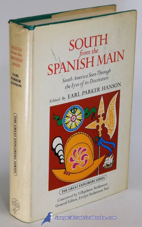 South from the Spanish Main: South America Seen Through the Eyes of its Discoverers (The Great Explorers Series)