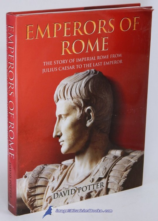 Emperors of Rome: The Story of Imperial Rome from Julius Caesar to the Last Emperor