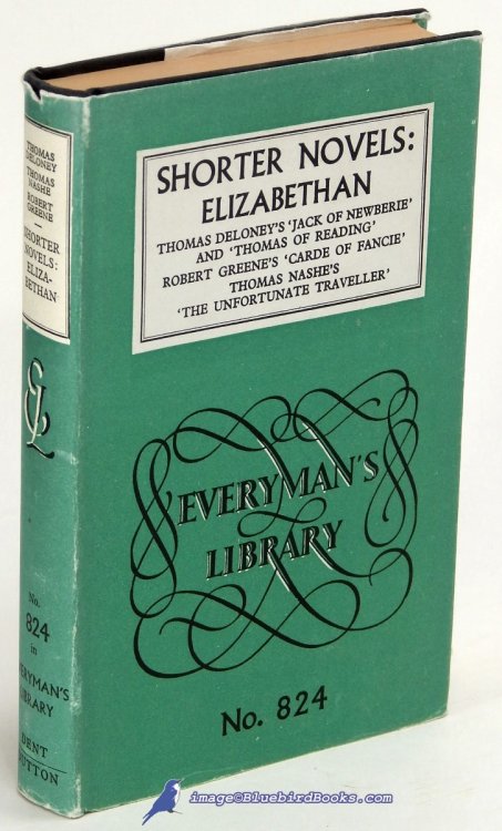 Shorter Novels: Elizabethan. Includes Jack of Newberie and Thomas of Reading by Thomas Deloney; Carde of Fancie by Robert Greene; The Unfortunate Traveller by Thomas Nashe (Everyman's Library #824)
