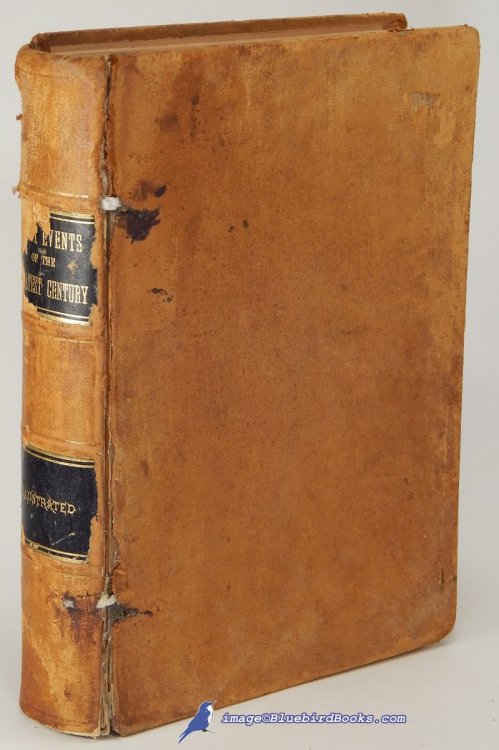 American Progress: or The Great Events of the Greatest Century, Including Also Life Delineations of Our Most Noted Men