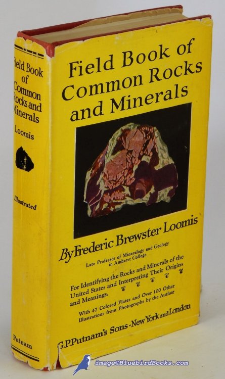 Field Book of Common Rocks and Minerals: For Identifying the Rocks and Minerals of the United States and Interpreting the Origins and Meanings (Putnam's Nature Field Books series)