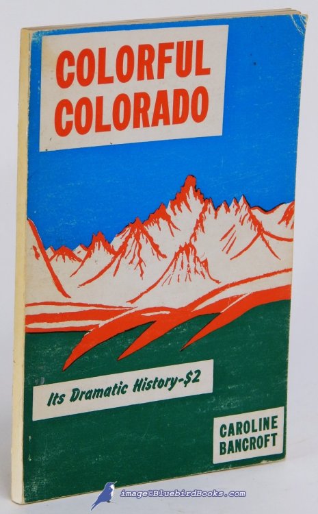 Colorful Colorado: Its Dramatic History