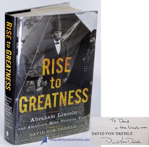 Rise to Greatness: Abraham Lincoln and America's Most Perilous Year