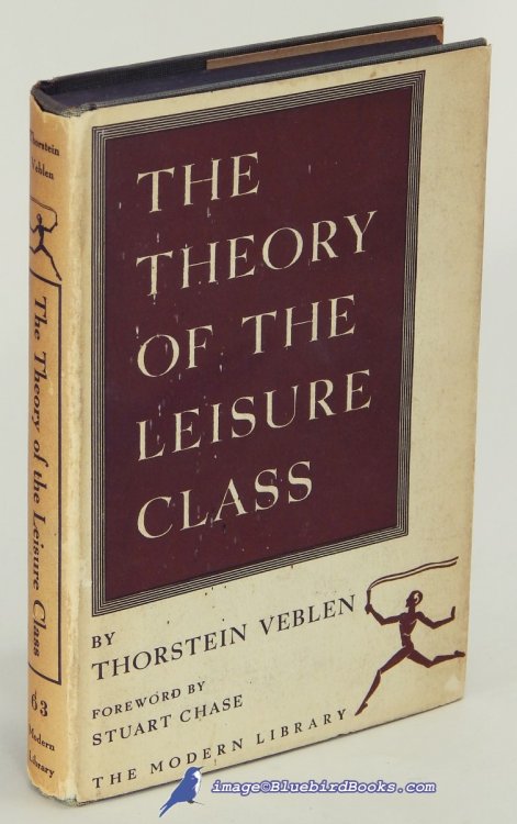 The Theory of the Leisure Class: An Economic Study of Institutions (Modern Library #63.2)