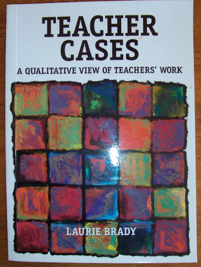 Teacher Cases: A Qualitative View of Teachers' Work