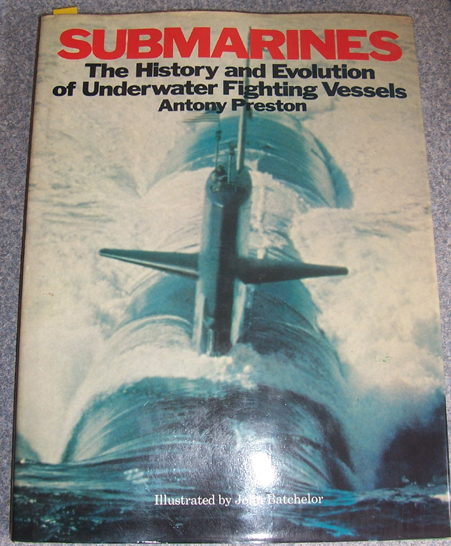 Submarines: The History and Evolution of Underwater Fighting Vessels