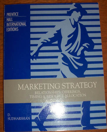 Marketing Strategy: Relationships, Offerings, Timing & Resource Allocation