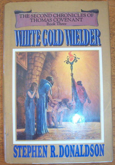 White Gold Wielder: The Second Chronicles of Thomas Covenant (Book Three)