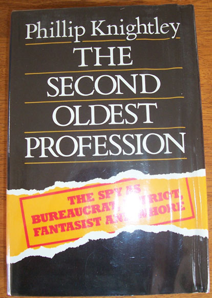 Second Oldest Profession, The: The Spy as Bureaucrat, Patriot, Fantasist and Whore