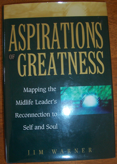 Aspirations of Greatness: Mapping the Midlife Leader's Reconnection to Self and Soul