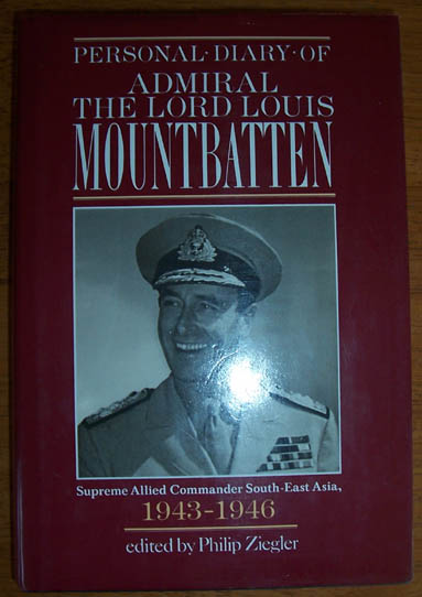 Personal Diary of Admiral The Lord Louis Mountbatten: Supreme Allied Commander South-East Asia (1943-1946)