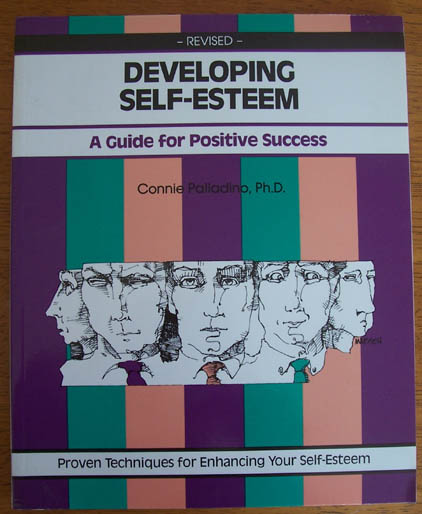 Developing Self-Esteem: A Guide for Positive Success - Proven Techniques for Enhancing Your Self-Esteem