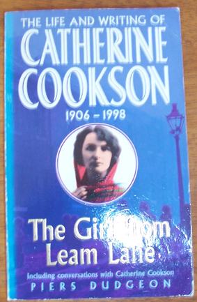 Girl from Leam Lane, The: The Life and Writing of Catherine Cookson, 1906-1998