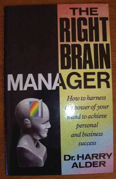 Right Brain Manager, The: How to Harness the Power of Your Mind to Achieve Personal and Business Success