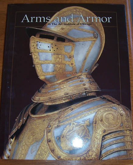 Image for Arms and Armor in The Art Institute of Chicago Arms and Armor in The Art Institute of Chicago