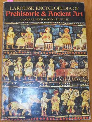 Larousse Encyclopedia of Prehistoric & Ancient Art