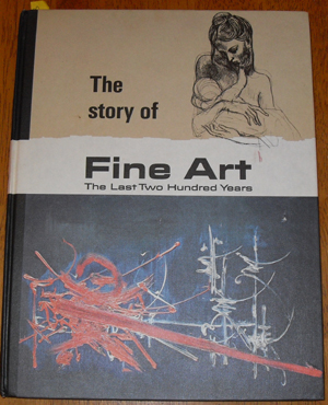 Story of Fine Art, The: The Last Two Hundred Years