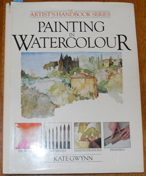 Artist's Handbook Series, The: Painting In Watercolour