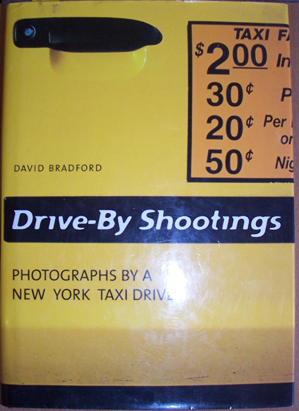 Drive-By Shootings: Photographs By a New York Taxi Driver