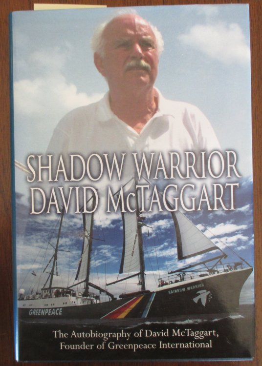 Shadow Warrior: The Autobiography of David McTaggart, Founder of Greenpeace International
