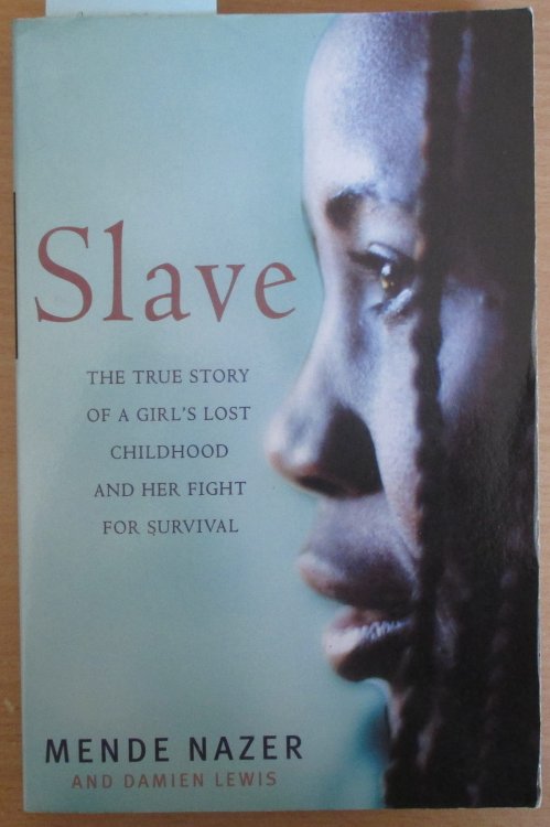 Slave: The True Story of a Girl's Lost Childhood and Her Fight for Survival