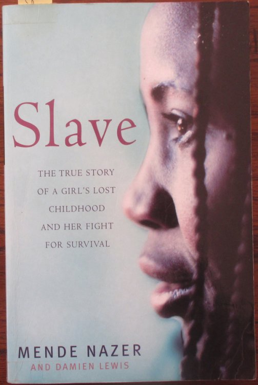 Slave: The True Story of a Girl's Lost Childhood and Her Fight for Survival