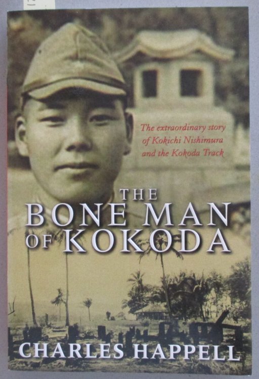 Bone Man of Kokoda, The: The Extraordinary Story of Kokichi Nishimura and the Kokoda Track
