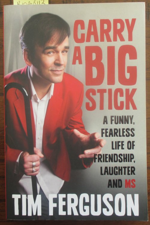 Carry A Big Stick: A Funny, Fearless Life of Friendship, Laughter and MS