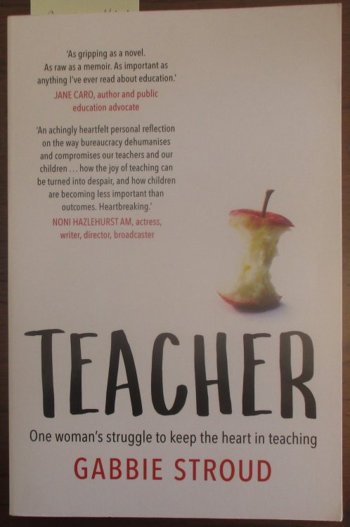 Teacher: One Woman's Struggle to Keep the Heart in Teaching