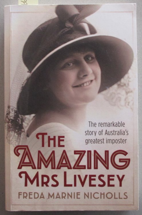 Amazing Mrs Livesey, The: The Remarkable Story of Australia's Greatest Imposter