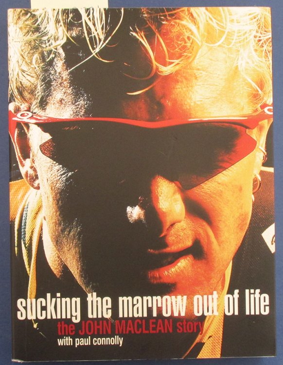 Sucking the Marrow Out of Life: The John Maclean Story