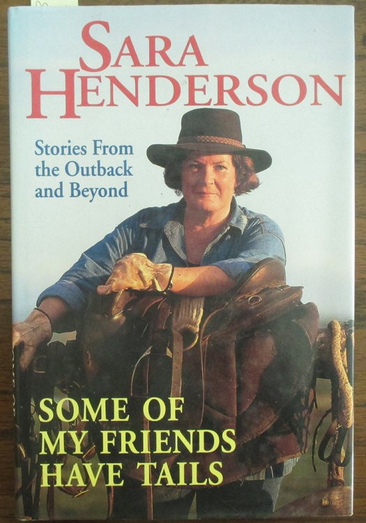Some Of My Friends Have Tails: Stories From the Outback and Beyond