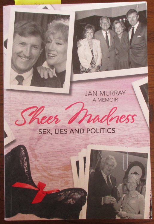 Sheer Madness: Sex, Lies and Politics