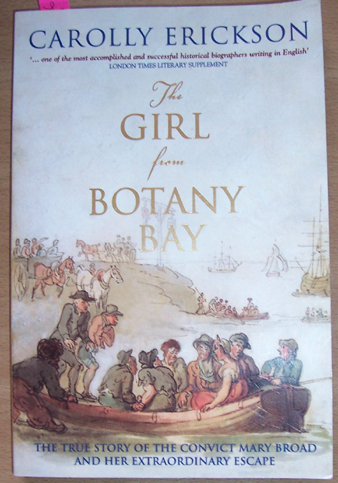 Girl From Botany Bay, The: The True Story of the Convict Mary Broad and Her Extrodinary Escape