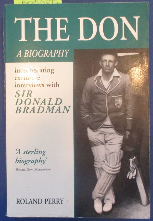 Don, The: A Biography (incorporating exclusive interviews with Sir Donald Bradman)