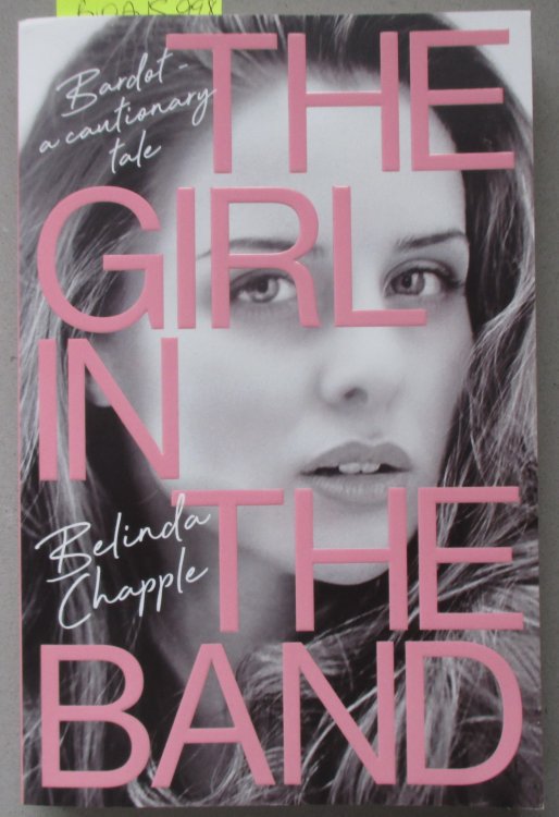 Girl in the Band, The: Bardot - A Cautionary Tale