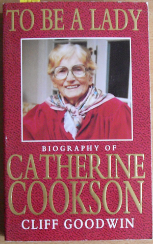 To Be a Lady: Biography of Catherine Cookson