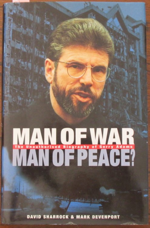 Man of War, Man of Peavce The Unauthorised Biography of Gerry Adams