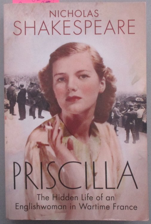 Priscilla: The Hidden Life of an Englishwoman in Wartime France