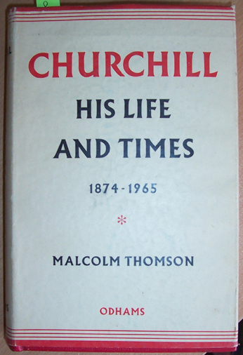 Churchill: His Life and Times: 1874-1965