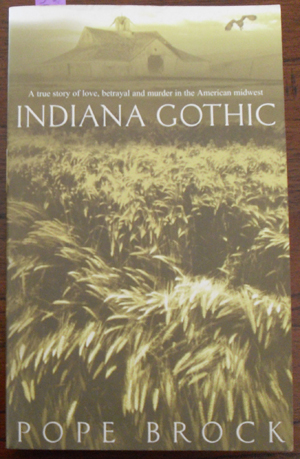 Indiana Gothic: A Story of True Love, Betrayal and Murder in the American Midwest