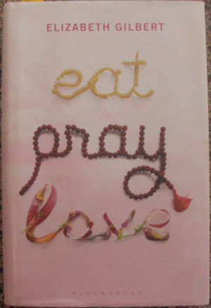 Eat Pray Love: One Woman's Search for Everything