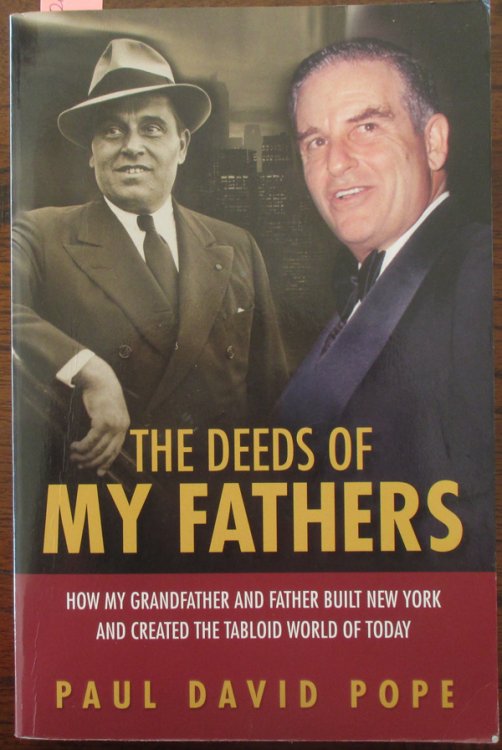 Deeds of My Fathers, The: How My Grandfather and Father Built New York and Created the Tabloid World of Today