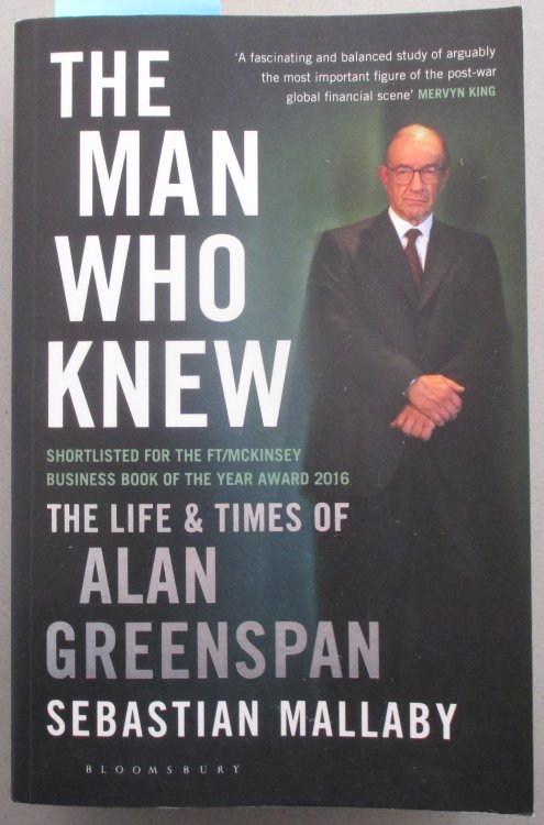 Man Who Knew, The: The Life and Times of Alan Greenspan