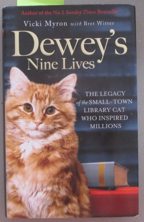 Dewey's Nine Lives: The Legacy of a Small-Town Library Cat Who Inpired Millions