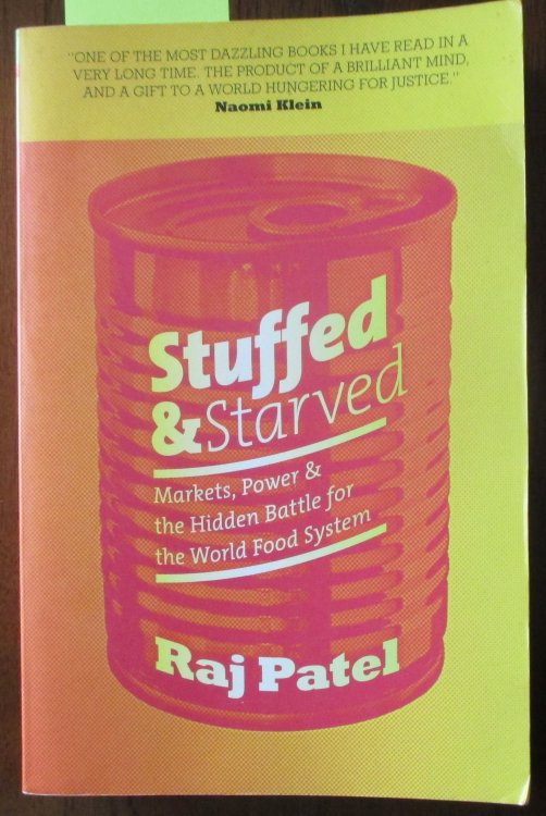 Stuffed & Starved: Markets, Power & the Hidden Battle for the World Food System