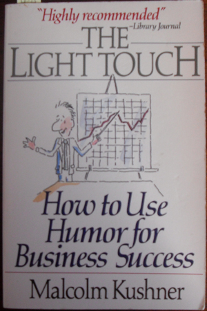 Light Touch, The: How to Use Humor For Business Success