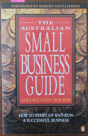 Australian Small Business Guide, The: How to Start Up and Run a Successful Business