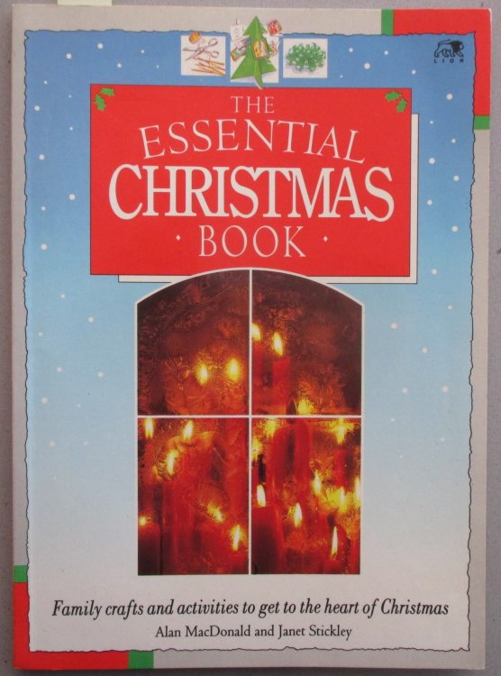 Essential Christmas Book, The: Family Crafts and Activities to Get to the Heart of Christmas