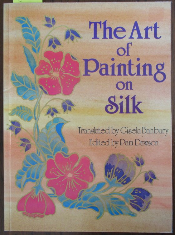 Art of Painting on Silk, The: Volume #1